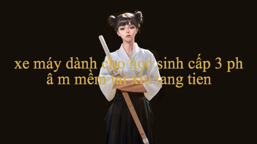 Khám Phá Xe Máy Dành Cho Học Sinh Cấp 3 – Bí Quyết Chiến Thắng